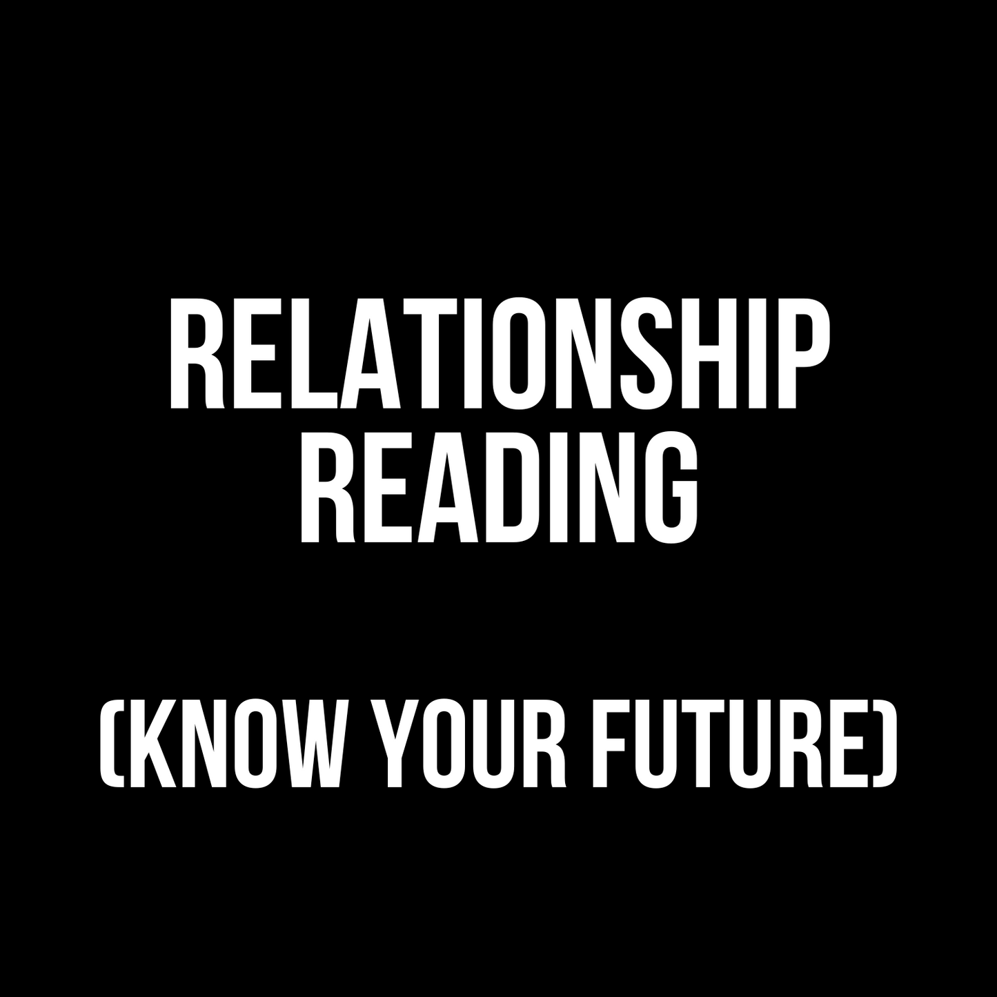 Relationship Reading (Know the future of your relationship with your person of interest)