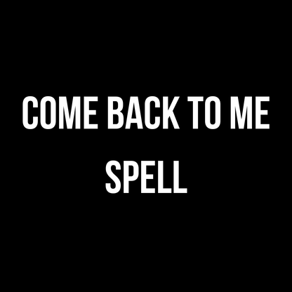 Come Back To Me Spell